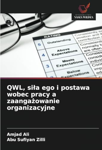 QWL, siła ego i postawa wobec pracy a zaangażowanie organizacyjne: DE von Wydawnictwo Nasza Wiedza
