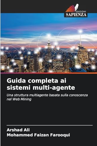Guida completa ai sistemi multi-agente: Una struttura multiagente basata sulla conoscenza nel Web Mining von Edizioni Sapienza