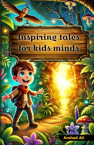 Inspiring Tales for Kids Minds: Short Stories That Teach Kindness, Gratitude, and Patience von Independently published