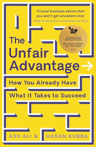 The Unfair Advantage: BUSINESS BOOK OF THE YEAR AWARD-WINNER: How You Already Have What It Takes to Succeed