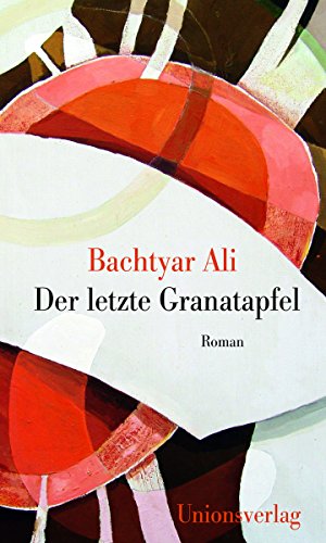 Der letzte Granatapfel: Roman Der letzte Granatapfel: Roman