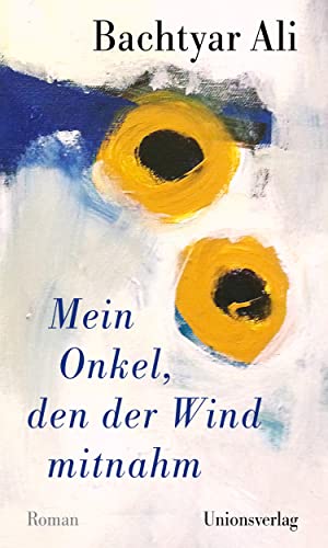 Mein Onkel, den der Wind mitnahm: Roman