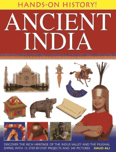 Hands-on History! Ancient India: Discover the Rich Heritage of the Indus Valley and the Mughal Empire, with 15 Step-by-step Projects and 340 Pictures Hands-on History! Ancient India: Discover the Rich Heritage of the Indus Valley and the Mughal Empire, with 15 Step-by-step Projects and 340 Pictures