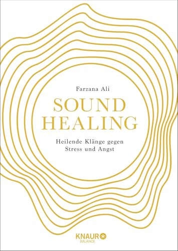 Sound Healing: Heilende Klänge gegen Stress und Angst | Mit Klangtherapie zu mehr Ruhe und Entspannung von Knaur Balance