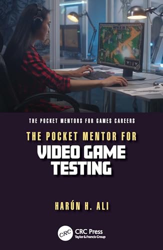 The Pocket Mentor for Video Game Testing (Pocket Mentors for Games Careers) von CRC Press