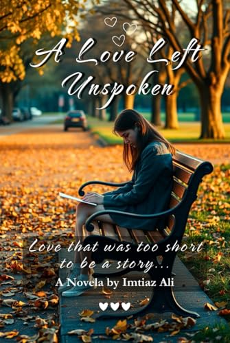 A Love Left Unspoken: A Heartfelt Love Story: Love that was too short to be a story A Love Left Unspoken: A Heartfelt Love Story: Love that was too short to be a story von Independently published