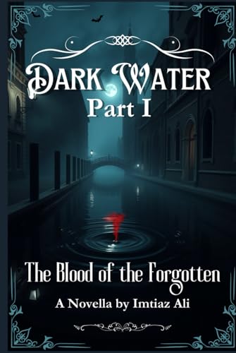 Dark Water : The Venetian Curse That Rises with the Tide: The Blood of the Forgotten (Dark Water Chronicles, Band 1) von Independently published