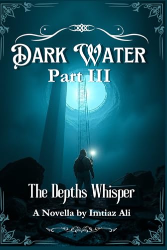 Dark Water III: A Supernatural Horror Novella: The Depths Whisper (Dark Water Chronicles) von Independently published