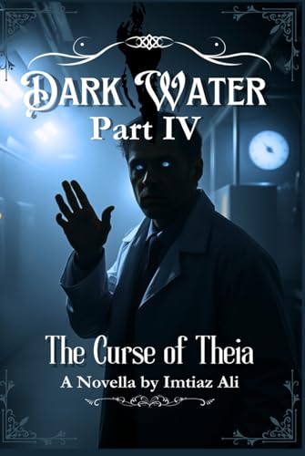 Dark Water IV : The End Begins in the Deep: The Curse of Theia (Dark Water Chronicles) von Independently published