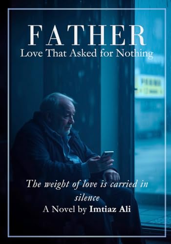 Father: Love That Asked for Nothing Father: Love That Asked for Nothing von Author
