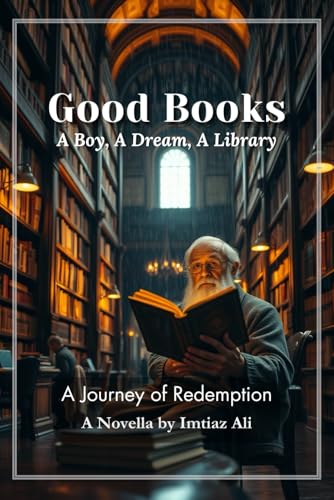 Good Books: A Boy, A Dream, A Library: A Journey of Redemption Good Books: A Boy, A Dream, A Library: A Journey of Redemption von Independently published