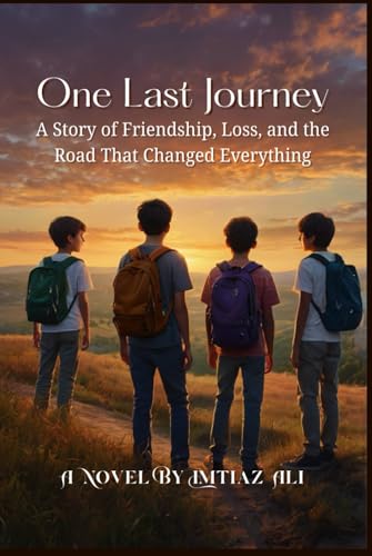 One Last Journey : Story of Four Boys, One Summer, and the Goodbye That Lasted Forever: A Story of Friendship, Loss, and the Road That Changed Everything von Independently published