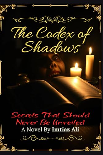 The Codex of Shadows: A Dark Fantasy Thriller of Forbidden Secrets: Secrets That Should Never Be Unveiled The Codex of Shadows: A Dark Fantasy Thriller of Forbidden Secrets: Secrets That Should Never Be Unveiled von Independently published