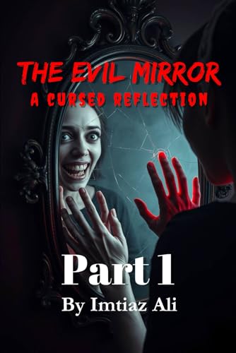 The Evil Mirror : A Terrifying Paranormal Horror Thriller: A Cursed Reflection Part 1 The Evil Mirror : A Terrifying Paranormal Horror Thriller: A Cursed Reflection Part 1 von Independently published