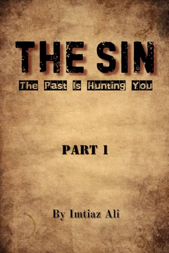 The Sin Part 1 : A psychological thriller filled with secrets, lies, and a past that won’t die: The Past Is Hunting You The Sin Part 1 : A psychological thriller filled with secrets, lies, and a past that won’t die: The Past Is Hunting You von Independently published