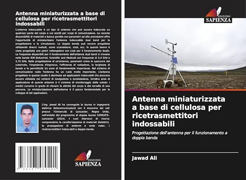 Antenna miniaturizzata a base di cellulosa per ricetrasmettitori indossabili: Progettazione dell'antenna per il funzionamento a doppia banda von Edizioni Sapienza