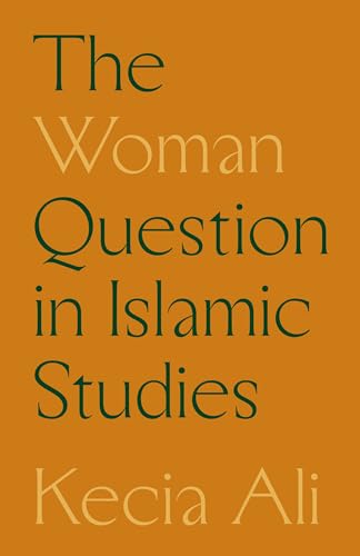 The Woman Question in Islamic Studies von Princeton University Press