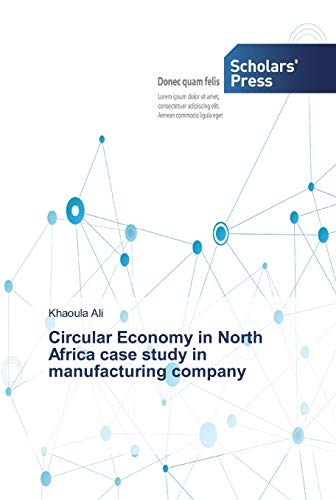Circular Economy in North Africa case study in manufacturing company von Scholars' Press