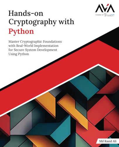 Hands-on Cryptography with Python: Master Cryptographic Foundations with Real-World Implementation for Secure System Development Using Python (English Edition) von Orange Education Pvt Ltd