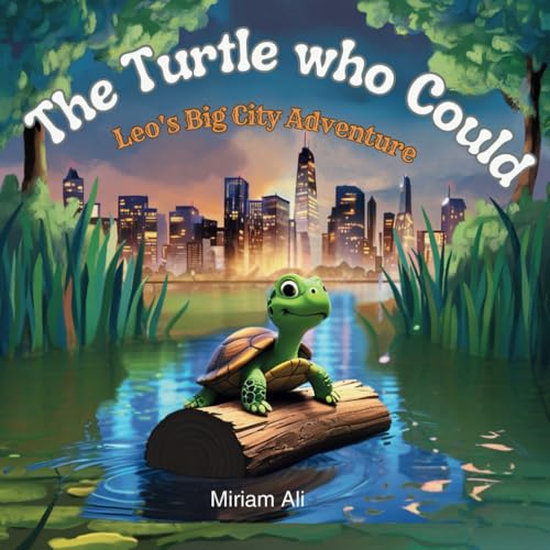 The Turtle Who Could: Leo's Big City Adventure von Independently published