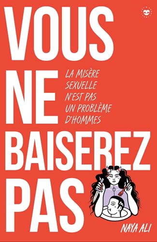 Vous ne baiserez pas !: La misère sexuelle n'est pas un problème d'hommes Vous ne baiserez pas !: La misère sexuelle n'est pas un problème d'hommes von LES INSOLENTES