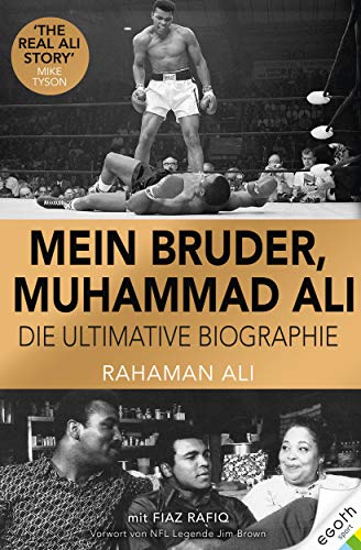Mein Bruder, Muhammad Ali: Das Leben des Profi-Boxers, erzählt von seinem Bruder. Familie, Karriere & politisches Engagement des Box-Champions – persönlich & hautnah!: Die definitive Biographie von EGOTH-Verlag