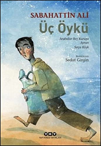 Üc Öykü Arabalar Bes: Kurusa - Ayran - Sirca Kösk: Arabalar Beş Kuruşa - Ayran - Sırça Köşk Üc Öykü Arabalar Bes: Kurusa - Ayran - Sirca Kösk: Arabalar Beş Kuruşa - Ayran - Sırça Köşk