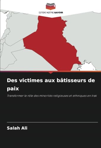 Des victimes aux bâtisseurs de paix: Transformer le rôle des minorités religieuses et ethniques en Irak Des victimes aux bâtisseurs de paix: Transformer le rôle des minorités religieuses et ethniques en Irak