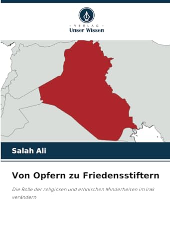 Von Opfern zu Friedensstiftern: Die Rolle der religiösen und ethnischen Minderheiten im Irak verändern Von Opfern zu Friedensstiftern: Die Rolle der religiösen und ethnischen Minderheiten im Irak verändern
