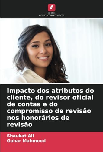 Impacto dos atributos do cliente, do revisor oficial de contas e do compromisso de revisão nos honorários de revisão von Edições Nosso Conhecimento