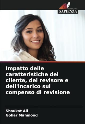 Impatto delle caratteristiche del cliente, del revisore e dell'incarico sul compenso di revisione von Edizioni Sapienza