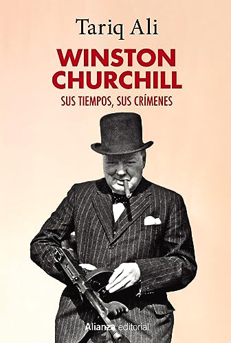 Winston Churchill: Sus tiempos, sus crímenes (Alianza Ensayo) von Alianza Editorial