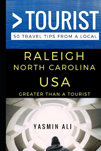 Greater Than a Tourist – Raleigh North Carolina USA: 50 Travel Tips from a Local (Greater Than a Tourist North Carolina)