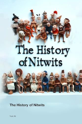 The History of Nitwits The History of Nitwits von Telephasischewerkstatt