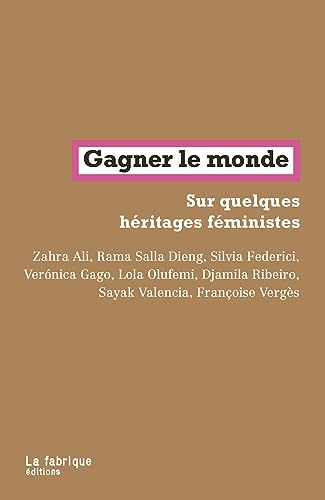 Gagner le monde: Sur quelques héritages féministes von FABRIQUE