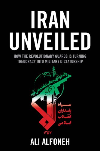 Iran Unveiled: How the Revolutionary Guards Is Transforming Iran from Theocracy into Military Dictatorship von AEI Press