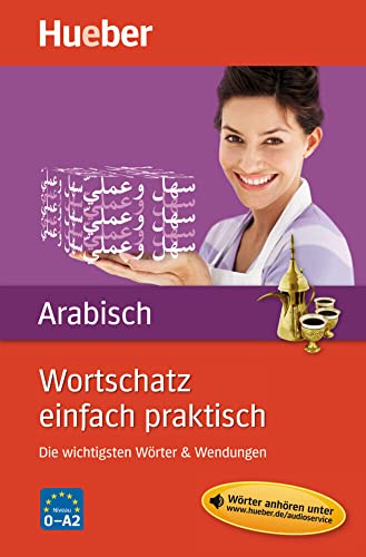 Wortschatz einfach praktisch – Arabisch: Die wichtigsten Wörter & Wendungen / Buch mit MP3-Download Wortschatz einfach praktisch – Arabisch: Die wichtigsten Wörter & Wendungen / Buch mit MP3-Download