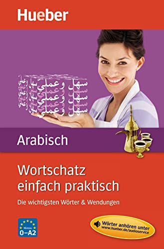 Wortschatz einfach praktisch – Arabisch: Die wichtigsten Wörter & Wendungen / Buch mit MP3-Download von Hueber Verlag GmbH