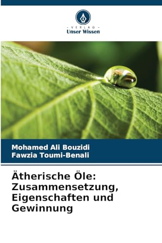 Ätherische Öle: Zusammensetzung, Eigenschaften und Gewinnung: DE
