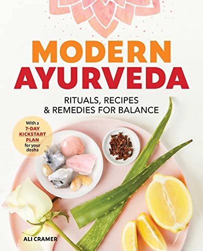 Modern Ayurveda: Rituals, Recipes, and Remedies for Balance von Althea Press