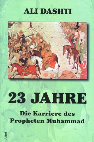 23 Jahre: Die Karriere des Propheten Muhammad von Alibri Verlag