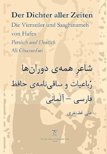 Der Dichter aller Zeiten. Die Vierzeiler und Saaghinameh von Hafes in Persisch und Deutsch von Engelsdorfer Verlag