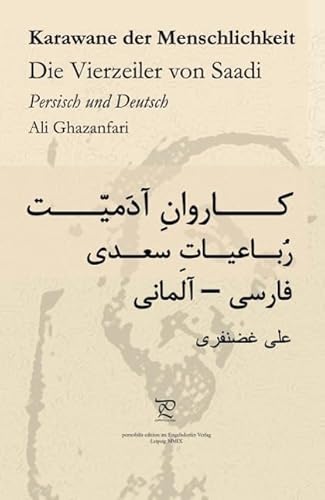 Karawane der Menschlichkeit. Die Vierzeiler von Saadi in Persisch und Deutsch von Engelsdorfer Verlag