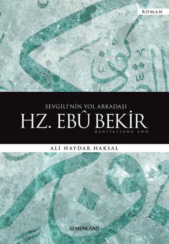 Sevgili'nin Yol Arkadaşı Hz. Ebubekir (r.a.)