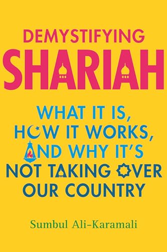 Demystifying Shariah: What It Is, How It Works, and Why It's Not Taking Over Our Country