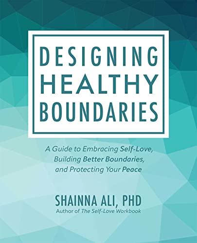 Designing Healthy Boundaries: A Guide to Embracing Self-Love, Building Better Boundaries, and Protecting Your Peace von Ulysses Press