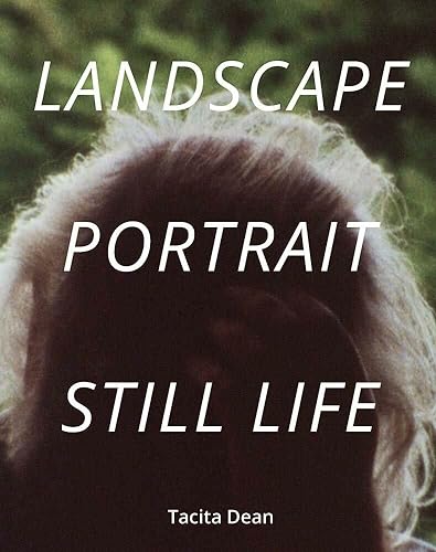 Tacita Dean: Landscape, Portrait, Still Life von Royal Academy of Arts