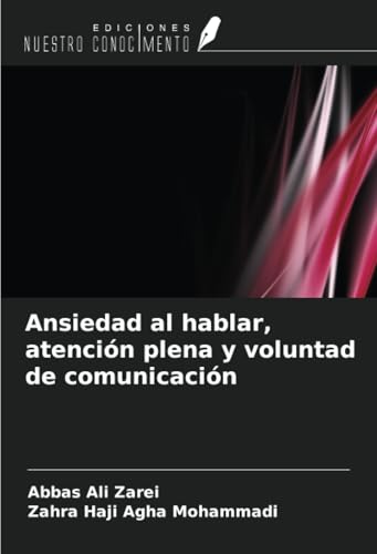 Ansiedad al hablar, atención plena y voluntad de comunicación von Ediciones Nuestro Conocimiento