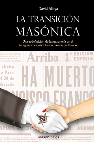 La transición masónica: Una redefinición de la masonería en el imaginario español tras la muerte de Franco (Serie Roja (Autores contemporáneos), Band 100011)