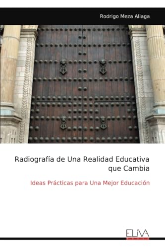 Radiografía de Una Realidad Educativa que Cambia: Ideas Prácticas para Una Mejor Educación von Eliva Press